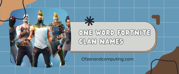 Idéias de Nomes de Clã Fortnite de Uma Palavra (2023)