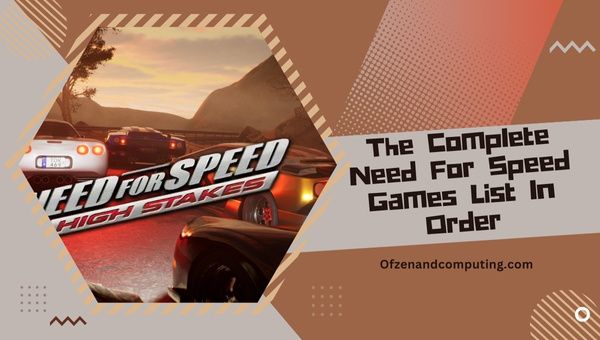 Need for Speed Games -lista järjestyksessä (1994-[cy]) Kaikki NFS-pelit