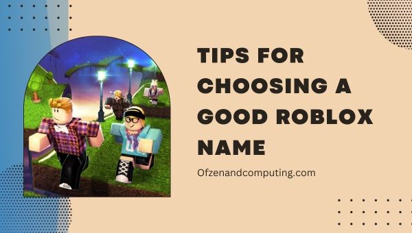 Tips For Choosing A Good Roblox Name