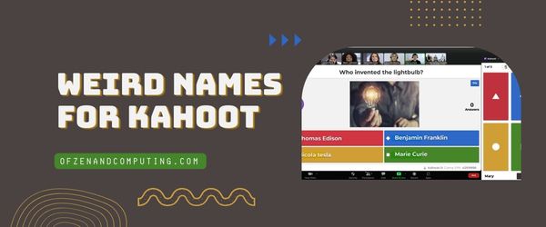 Weird Names For Kahoot