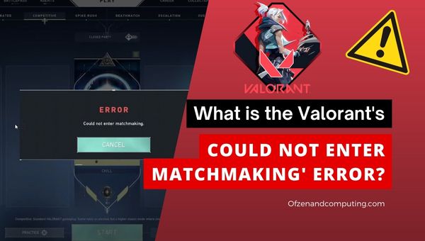 What is the Valorant's 'Could Not Enter Matchmaking' Error?