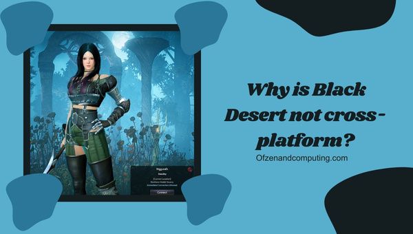 Miksi Black Desert ei ole cross-platform?
