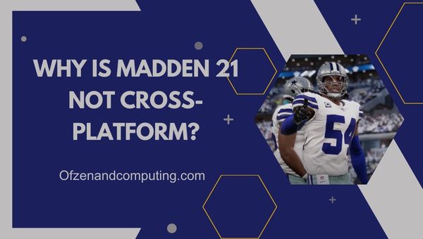Waarom is Madden 21 niet platformonafhankelijk?