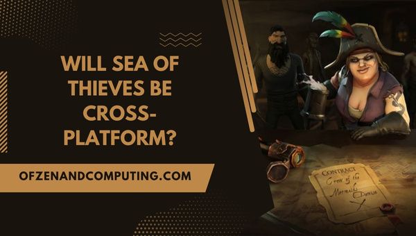 Will Sea of Thieves Be Cross-Platform?