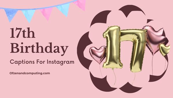 Napisy na Instagram z okazji 17. urodzin ([cy]) Śmieszne