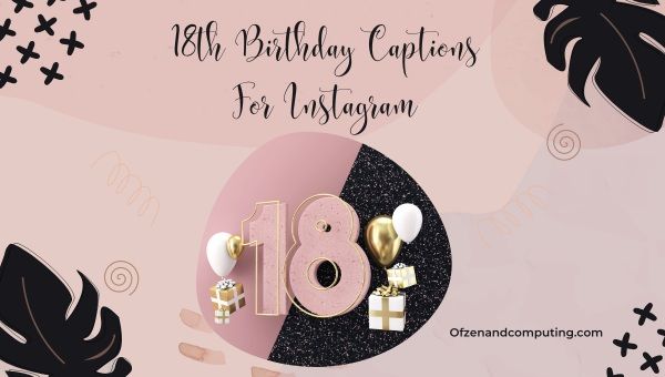 18th Birthday Captions For Instagram ([cy]) Funny