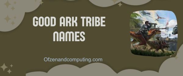 Dobre nazwy plemion ARK (2024)