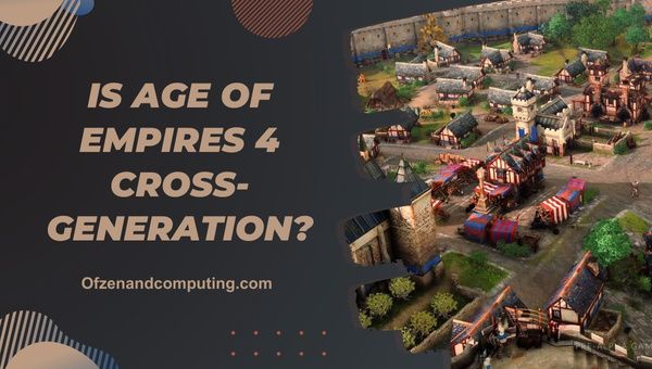 Age Of Empires 4 Cross-Generation คือปี 2024 หรือไม่?