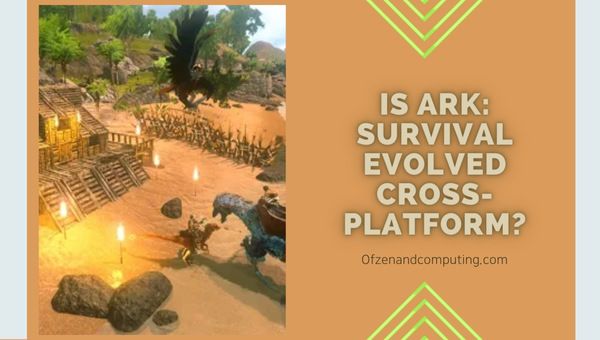 Onko Ark: Survival Evolved Cross-Platform vuonna 2023?
