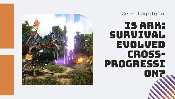 Onko Ark: Survival Evolved Cross-Progression vuonna 2023?
