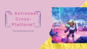 Is Astroneer Finally Cross-Platform in [cy]? [The Truth]
