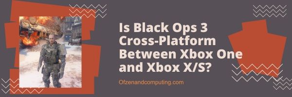 Onko Black Ops 3 cross-platform Xbox Onen ja Xbox X/S:n välillä?