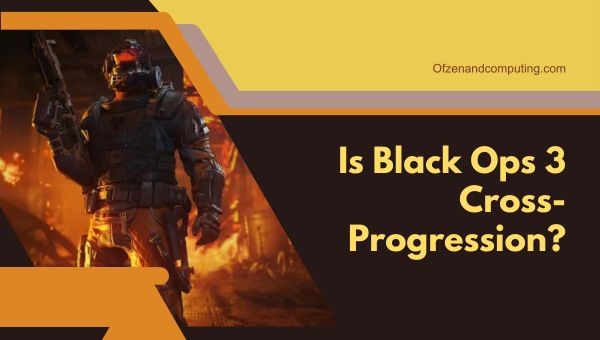 2024'te Black Ops 3 Çapraz İlerleme mi?