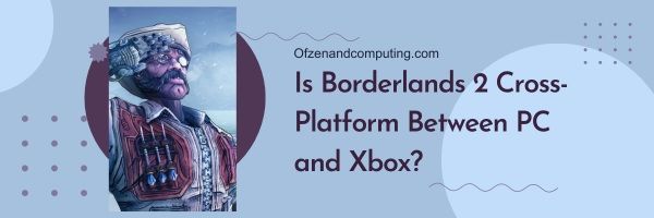 Borderlands 2 é multiplataforma entre PC e Xbox?