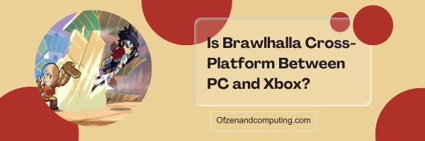 Brawlhalla é uma plataforma cruzada entre PC e Xbox?