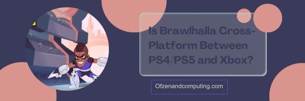 Brawlhalla é multiplataforma entre PS4/PS5 e Xbox?