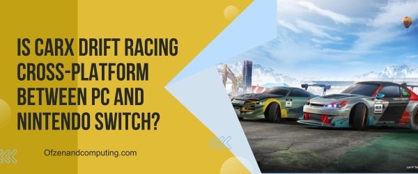 Es CarX Drift Racing Cross Platform entre PC y Nintendo Switch