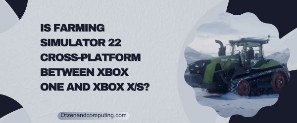 Is Farming Simulator 22 Cross Platform Between Xbox One and Xbox X S