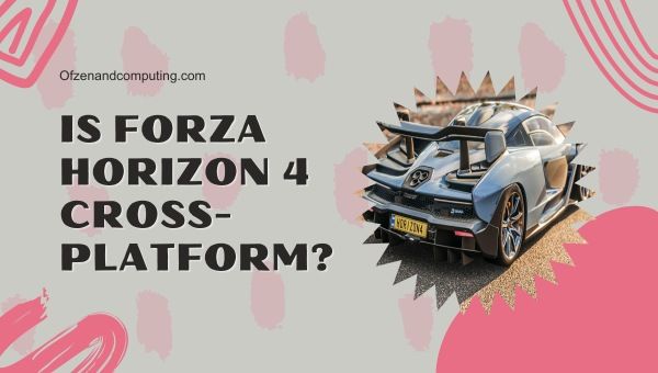 Forza Horizon 4 ข้ามแพลตฟอร์มในปี 2024 หรือไม่