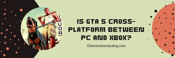 O GTA 5 é multiplataforma entre PC e Xbox?