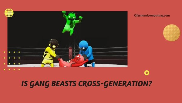 Onko Gang Beasts Cross-Generation vuonna 2023?