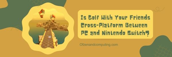 ¿Golf With Your Friends es multiplataforma entre PC y Nintendo Switch?