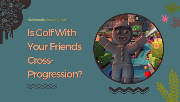 กอล์ฟกับเพื่อนของคุณคือ Cross Progression