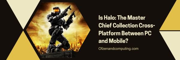 Onko Halo: Master Chief Collection -alustojen välinen PC- ja mobiililaite?