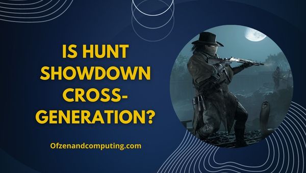 Is Hunt Showdown Cross-Generation in 2024?