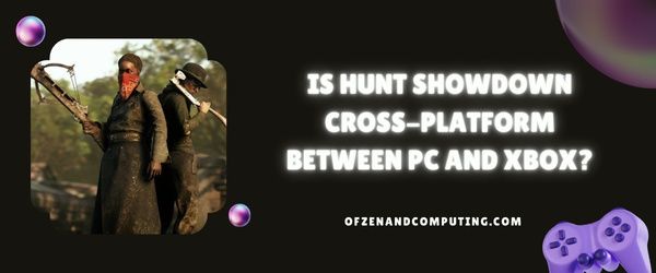 Onko Hunt Showdown cross-platform PC:n ja Xboxin välillä?