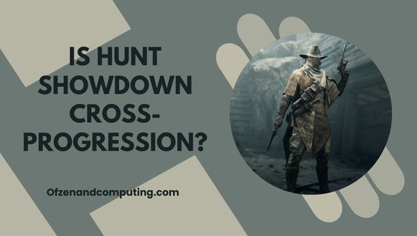 Is Hunt Showdown cross-progressie in 2023?