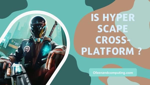 Onko Hyper Scape Cross-Platform vuonna 2024?