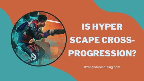 Is Hyper Scape cross-progressie in 2024?