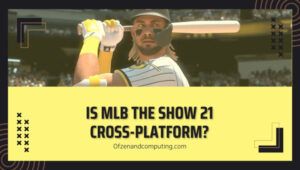 Is MLB The Show 21 Finally Cross-Platform in [cy]? [The Truth]