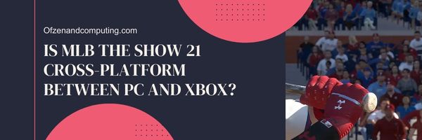 Czy MLB The Show 21 to gra wieloplatformowa między komputerem a konsolą Xbox?