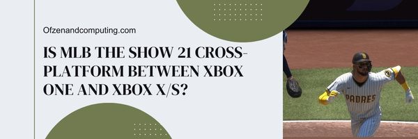 هل MLB The Show 21 Cross-Platform بين Xbox One و Xbox Series X / S؟