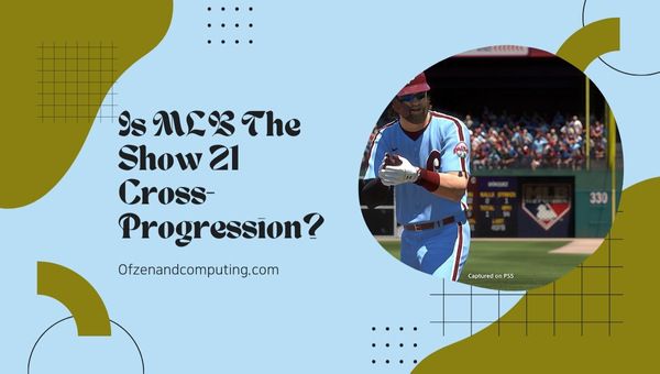 Adakah MLB The Show 21 Cross-Progression pada 2024?