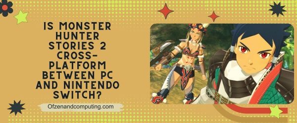 Onko Monster Hunter Stories 2 Cross Platform PC:n ja Nintendo Switchin välillä
