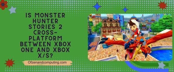 Is Monster Hunter Stories 2 Cross Platform Between Xbox One and Xbox X S