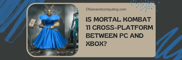 Onko Mortal Kombat 11 cross-platform PC:n ja Xboxin välillä?