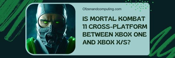 Onko Mortal Kombat 11 cross-platform Xbox Onen ja Xbox X/S:n välillä?