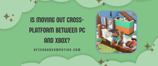 Is Moving Out Cross-Platform Between PC and Xbox?
