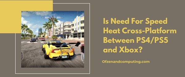 Is Need For Speed Heat cross-platform tussen PS4/PS5 en Xbox?