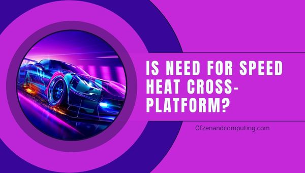 Need For Speed Heat è finalmente multipiattaforma in [cy]? [La verità]