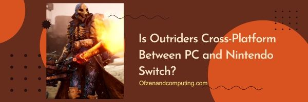 ¿Outriders es multiplataforma entre PC y Nintendo Switch?