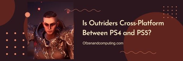 Is Outriders Cross-Platform Between PS4 and PS5?