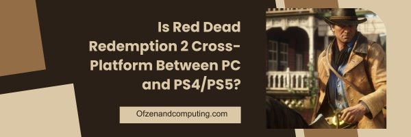 Is Red Dead Redemption 2 Cross-Platform Between PC and PS4/PS5?