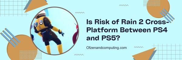 هل خطر Rain 2 Cross-Platform بين PS4 و PS5؟