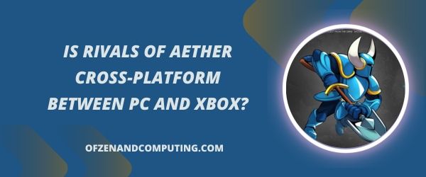 Onko Rivals Of Aether Cross-Platform PC:n ja Xboxin välillä?