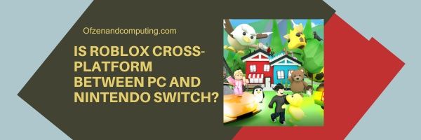 Onko Roblox Cross Platform PC:n ja Nintendo Switchin välillä